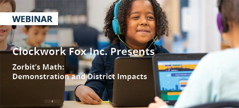 Webinar | Zorbit’s Math: Demonstration and District Impacts