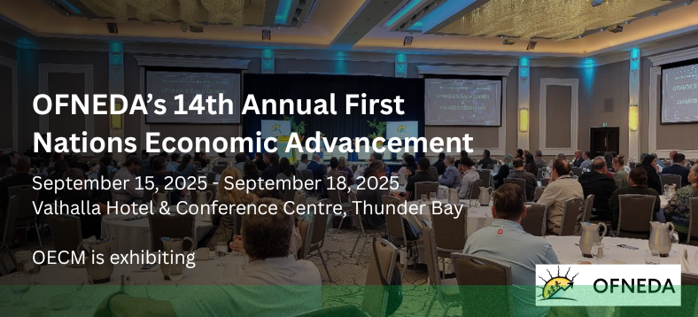 OFNEDA's 14th Annual First Nations Economic Advancement | September 15 - 18, 2025, Valhalla Hotel & Conference Centre, Thunder Bay; OECM is exhibiting, OFNEDA logo